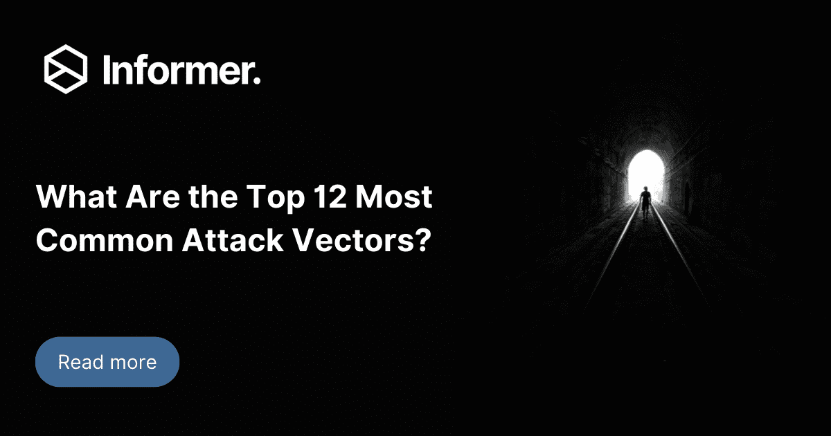 the-12-most-common-attack-vectors-you-need-to-be-aware-of-informer